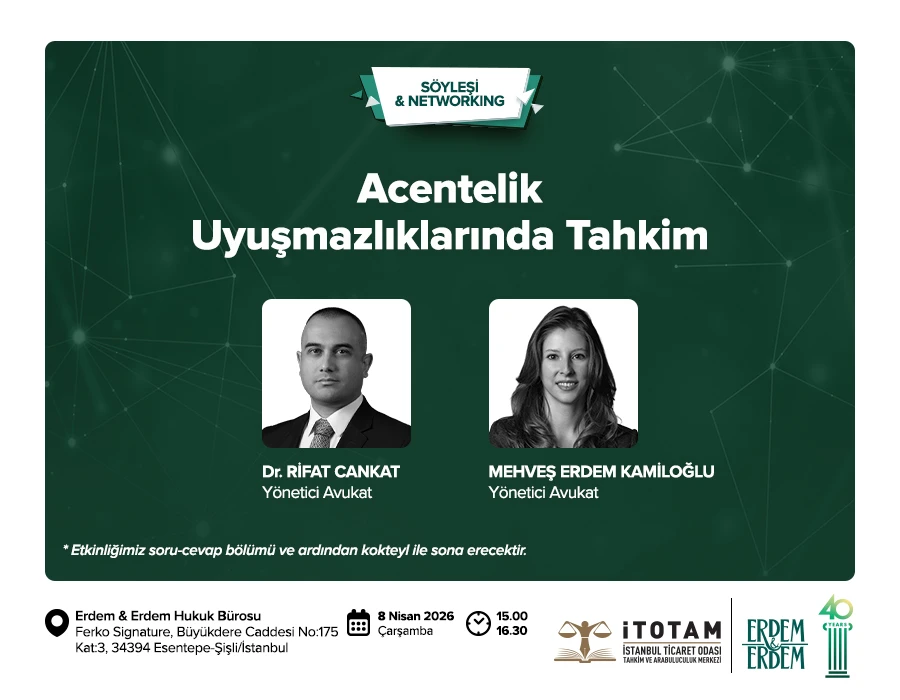 “Acentelik Uyuşmazlıklarında Tahkim” Söyleşi & Networking Etkinliği